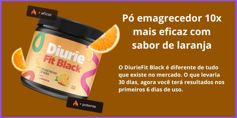 DiurieFit Black: Pó Emagrecedor 10x Mais Eficaz com Sabor de Laranja